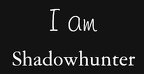 i am shadowhunter t