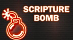 SCRIPTURE BOMB